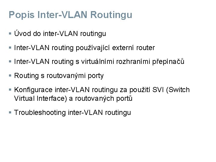 Popis Inter-VLAN Routingu § Úvod do inter-VLAN routingu § Inter-VLAN routing používající externí router