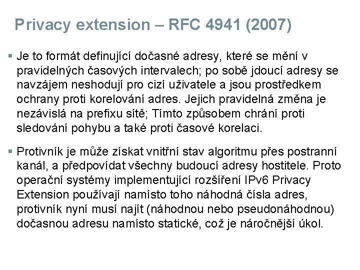 Privacy extension – RFC 4941 (2007) § Je to formát definující dočasné adresy, které