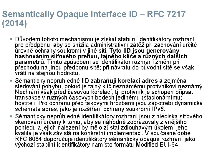 Semantically Opaque Interface ID – RFC 7217 (2014) § Důvodem tohoto mechanismu je získat