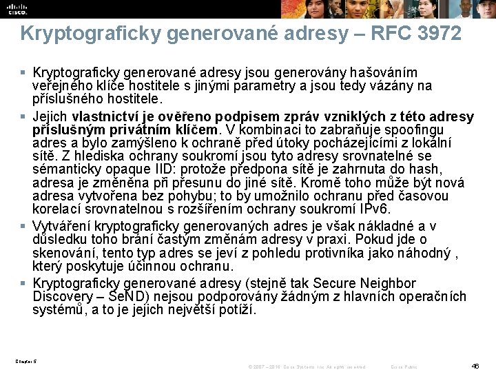 Kryptograficky generované adresy – RFC 3972 § Kryptograficky generované adresy jsou generovány hašováním veřejného