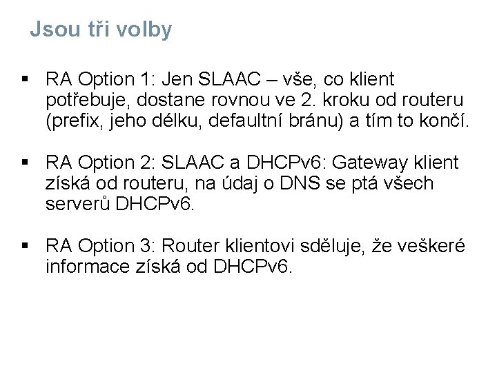 Jsou tři volby § RA Option 1: Jen SLAAC – vše, co klient potřebuje,