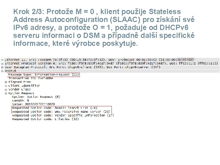 Krok 2/3: Protože M = 0 , klient použije Stateless Address Autoconfiguration (SLAAC) pro