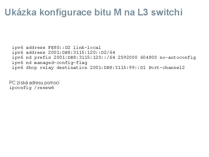 Ukázka konfigurace bitu M na L 3 switchi ipv 6 ipv 6 address FE