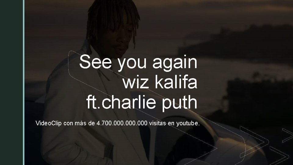 z See you again wiz kalifa ft. charlie puth Video. Clip con más de