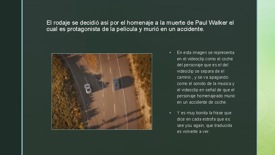 z El rodaje se decidió así por el homenaje a la muerte de Paul