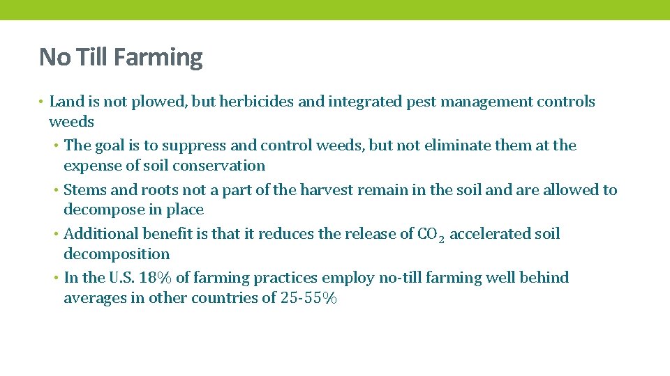 No Till Farming • Land is not plowed, but herbicides and integrated pest management