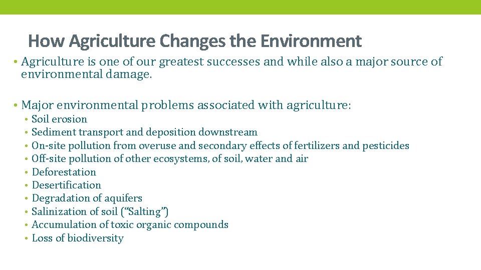 How Agriculture Changes the Environment • Agriculture is one of our greatest successes and