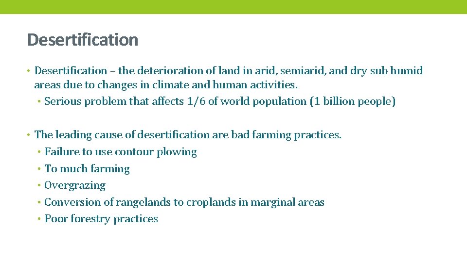 Desertification • Desertification – the deterioration of land in arid, semiarid, and dry sub