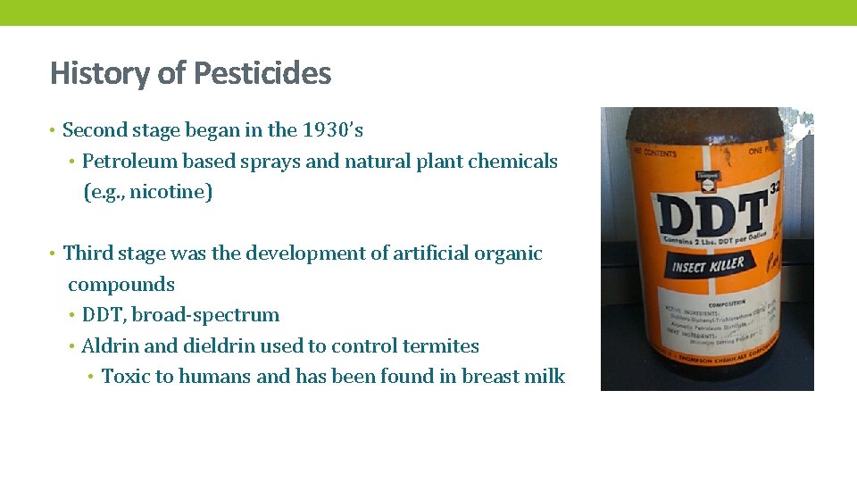 History of Pesticides • Second stage began in the 1930’s • Petroleum based sprays