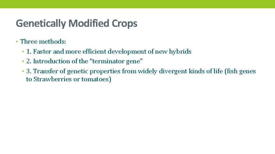 Genetically Modified Crops • Three methods: • 1. Faster and more efficient development of