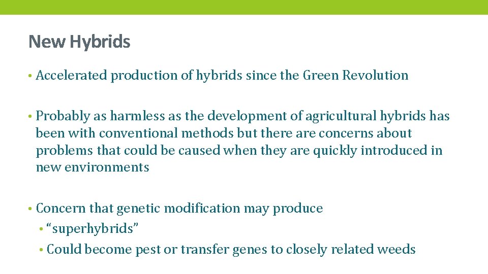 New Hybrids • Accelerated production of hybrids since the Green Revolution • Probably as