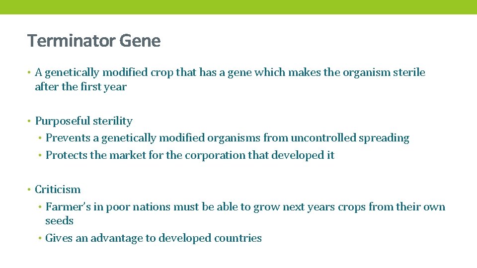 Terminator Gene • A genetically modified crop that has a gene which makes the