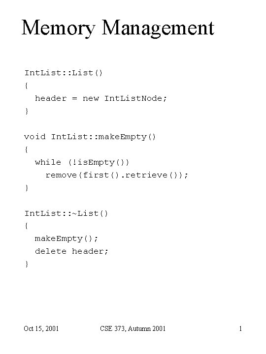 Memory Management Int. List: : List() { header = new Int. List. Node; }