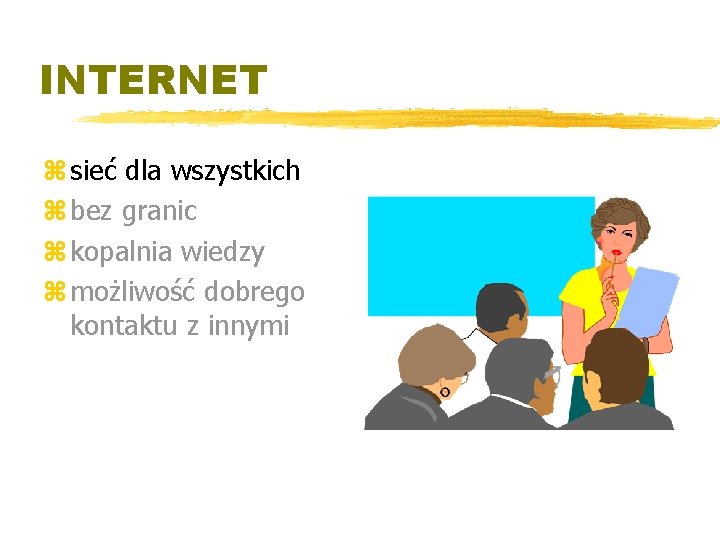 INTERNET z sieć dla wszystkich z bez granic z kopalnia wiedzy z możliwość dobrego