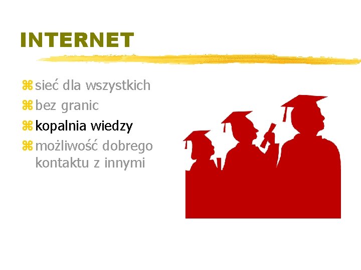 INTERNET z sieć dla wszystkich z bez granic z kopalnia wiedzy z możliwość dobrego