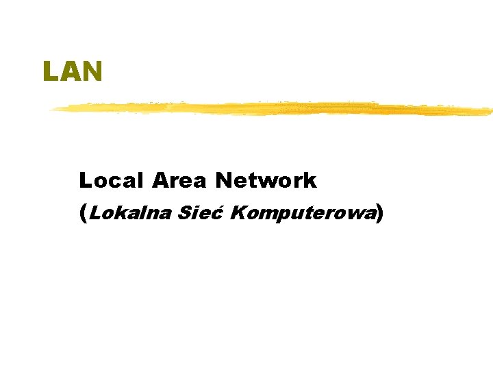 LAN Local Area Network (Lokalna Sieć Komputerowa) 