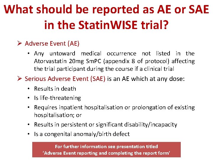 What should be reported as AE or SAE in the Statin. WISE trial? Ø