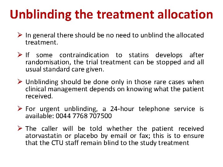 Unblinding the treatment allocation Ø In general there should be no need to unblind