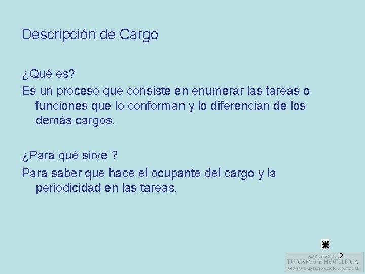 Descripción de Cargo ¿Qué es? Es un proceso que consiste en enumerar las tareas