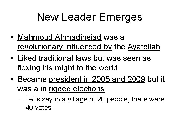 New Leader Emerges • Mahmoud Ahmadinejad was a revolutionary influenced by the Ayatollah •