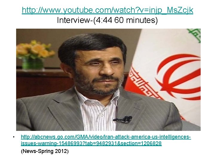 http: //www. youtube. com/watch? v=injp_Ms. Zcjk Interview-(4: 44 60 minutes) • http: //abcnews. go.