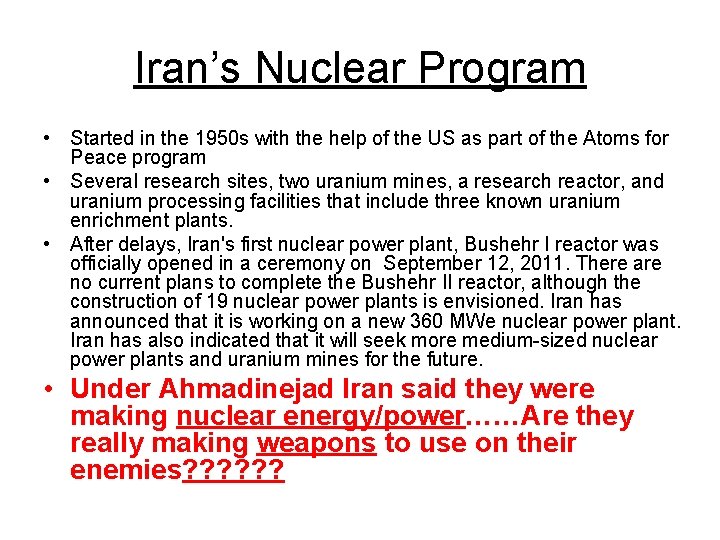 Iran’s Nuclear Program • Started in the 1950 s with the help of the