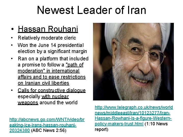 Newest Leader of Iran • Hassan Rouhani • Relatively moderate cleric • Won the