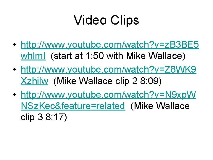 Video Clips • http: //www. youtube. com/watch? v=z. B 3 BE 5 whlm. I