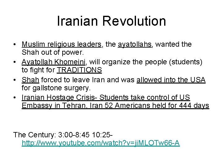 Iranian Revolution • Muslim religious leaders, the ayatollahs, wanted the Shah out of power.