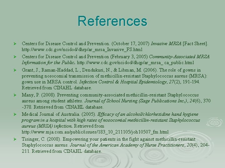 References Ø Ø Ø Centers for Disease Control and Prevention. (October 17, 2007) Invasive
