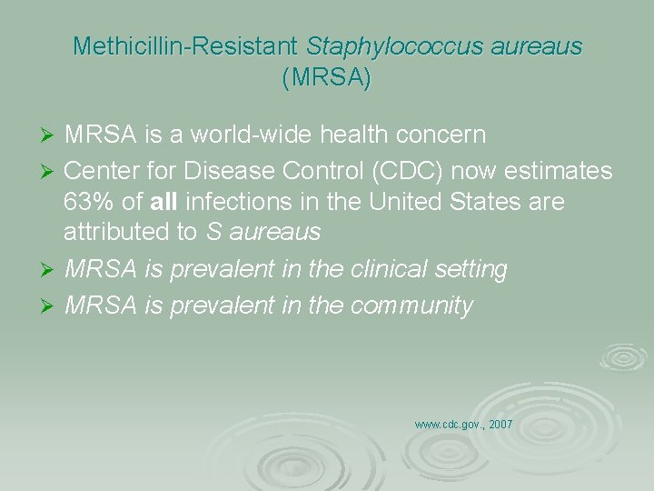 Methicillin-Resistant Staphylococcus aureaus (MRSA) MRSA is a world-wide health concern Ø Center for Disease