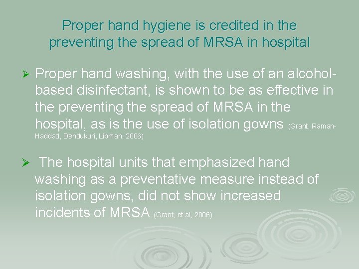 Proper hand hygiene is credited in the preventing the spread of MRSA in hospital