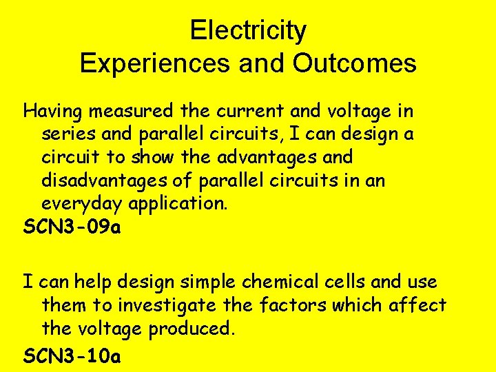 Electricity Experiences and Outcomes Having measured the current and voltage in series and parallel