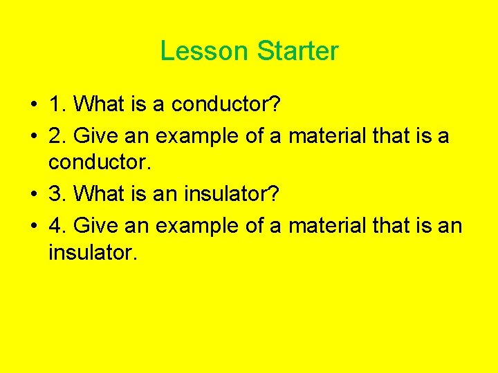 Lesson Starter • 1. What is a conductor? • 2. Give an example of