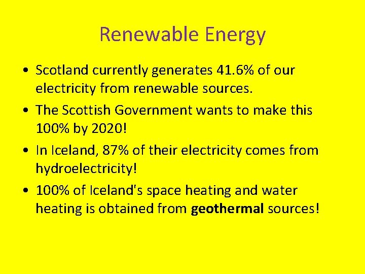 Renewable Energy • Scotland currently generates 41. 6% of our electricity from renewable sources.