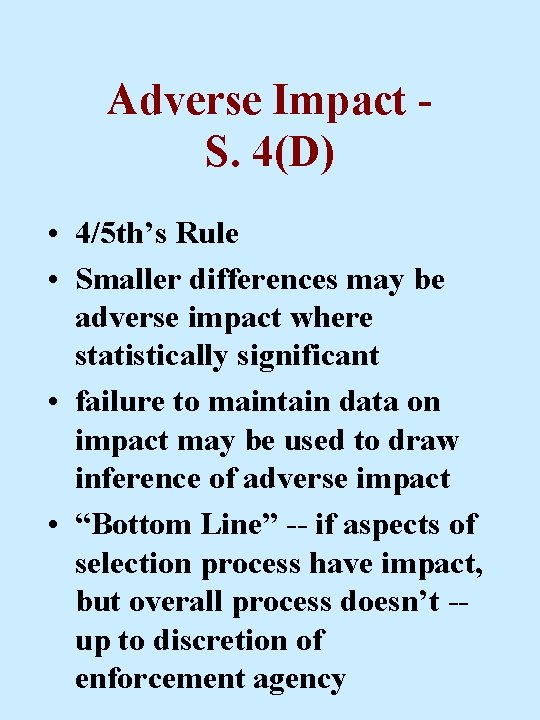 Adverse Impact S. 4(D) • 4/5 th’s Rule • Smaller differences may be adverse