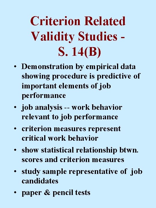 Criterion Related Validity Studies S. 14(B) • Demonstration by empirical data showing procedure is