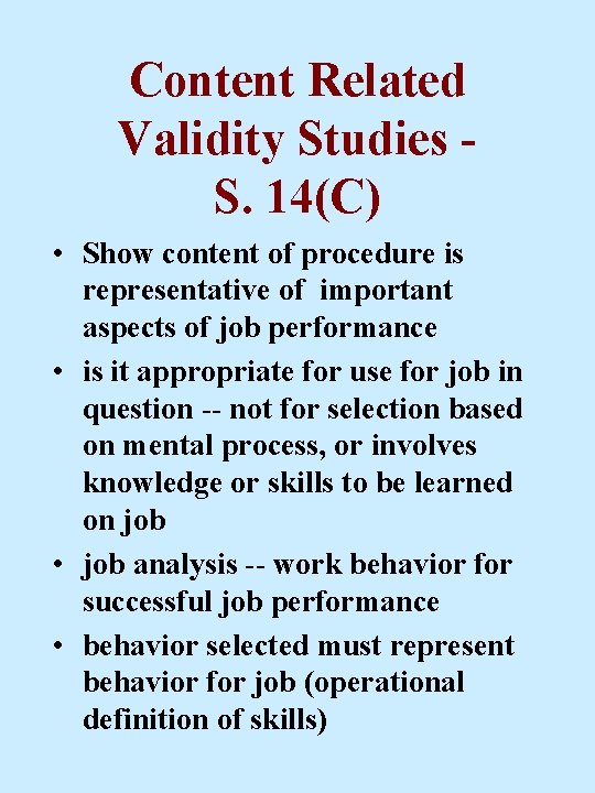 Content Related Validity Studies S. 14(C) • Show content of procedure is representative of