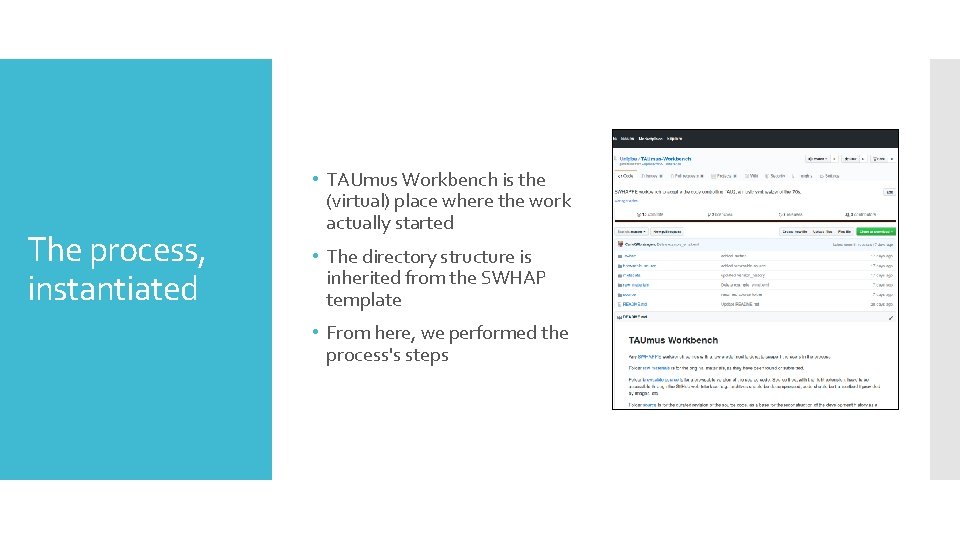 The process, instantiated • TAUmus Workbench is the (virtual) place where the work actually The process, instantiated • TAUmus Workbench is the (virtual) place where the work actually