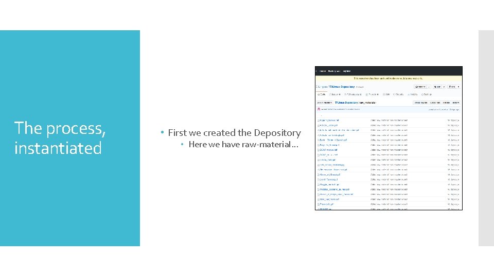 The process, instantiated • First we created the Depository • Here we have raw-material. The process, instantiated • First we created the Depository • Here we have raw-material.
