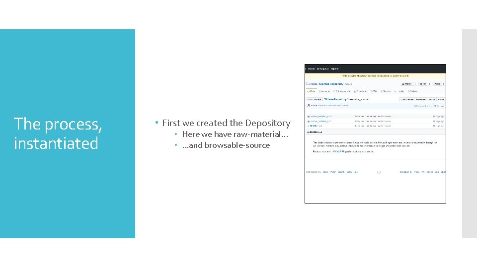 The process, instantiated • First we created the Depository • Here we have raw-material. The process, instantiated • First we created the Depository • Here we have raw-material.