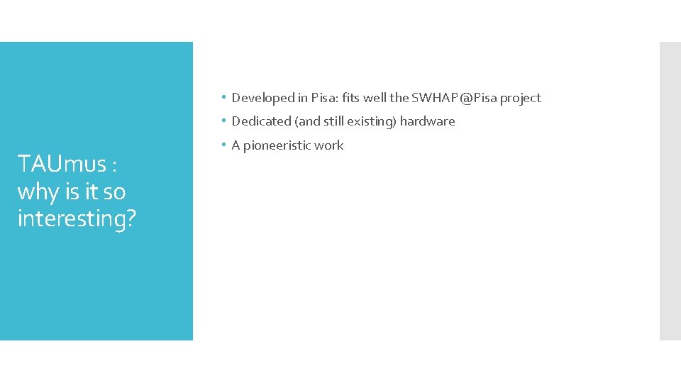 • Developed in Pisa: fits well the SWHAP@Pisa project • Dedicated (and still • Developed in Pisa: fits well the SWHAP@Pisa project • Dedicated (and still