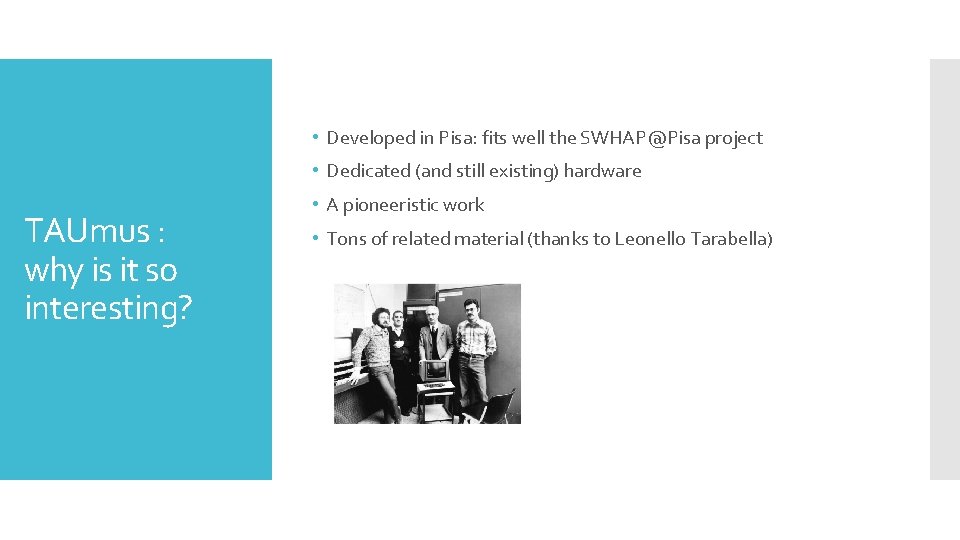 • Developed in Pisa: fits well the SWHAP@Pisa project • Dedicated (and still • Developed in Pisa: fits well the SWHAP@Pisa project • Dedicated (and still