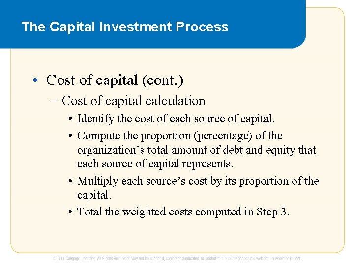The Capital Investment Process • Cost of capital (cont. ) – Cost of capital