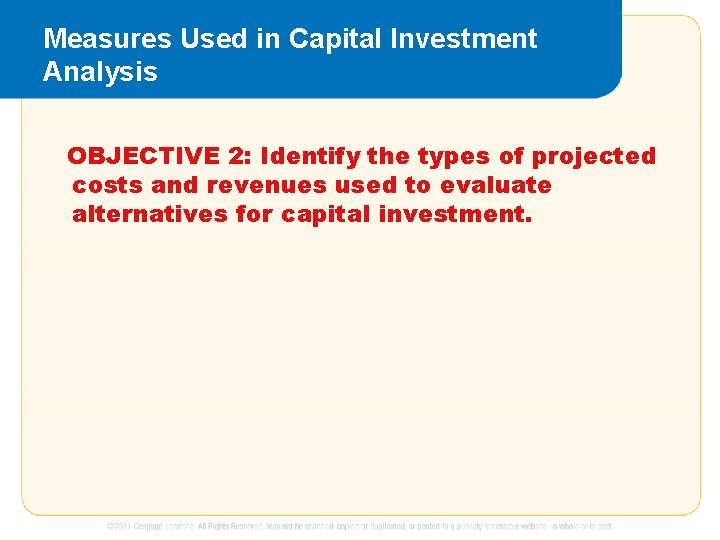 Measures Used in Capital Investment Analysis OBJECTIVE 2: Identify the types of projected costs