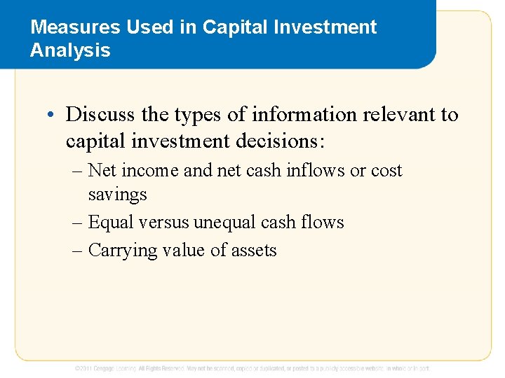 Measures Used in Capital Investment Analysis • Discuss the types of information relevant to