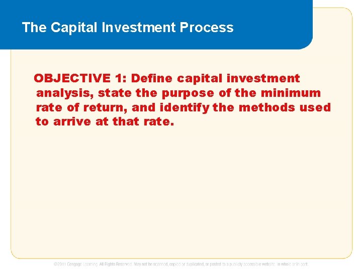 The Capital Investment Process OBJECTIVE 1: Define capital investment analysis, state the purpose of