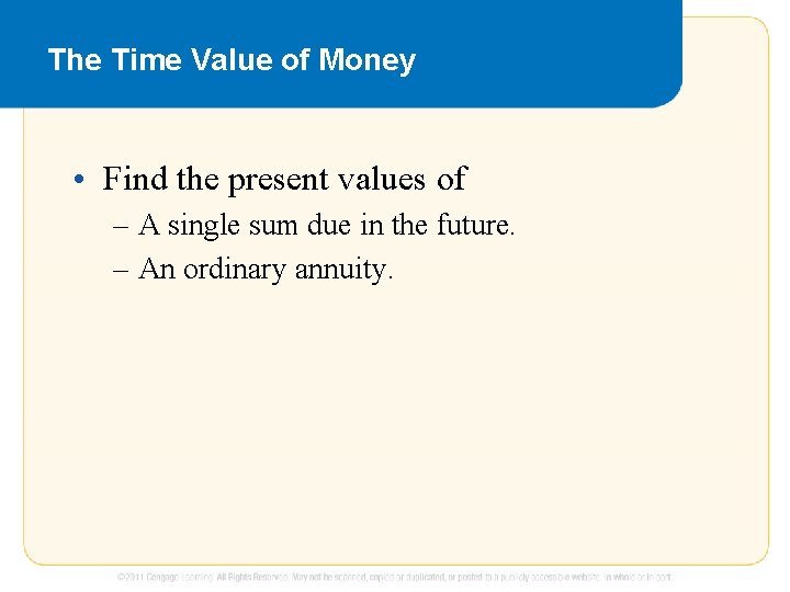 The Time Value of Money • Find the present values of – A single