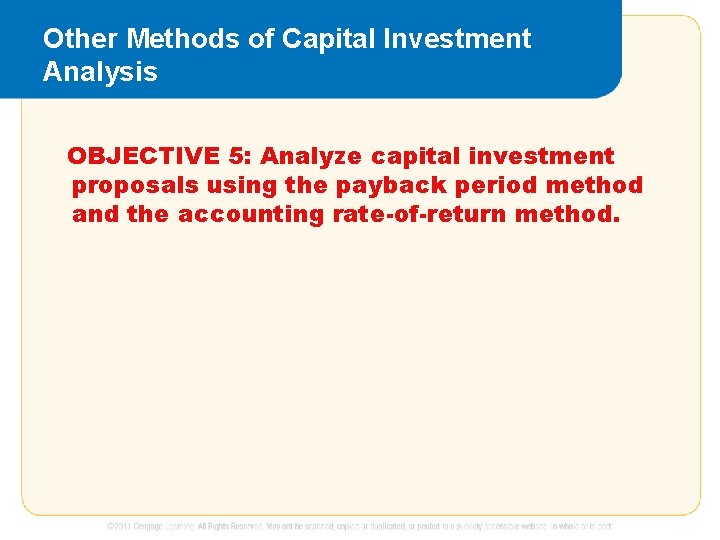 Other Methods of Capital Investment Analysis OBJECTIVE 5: Analyze capital investment proposals using the