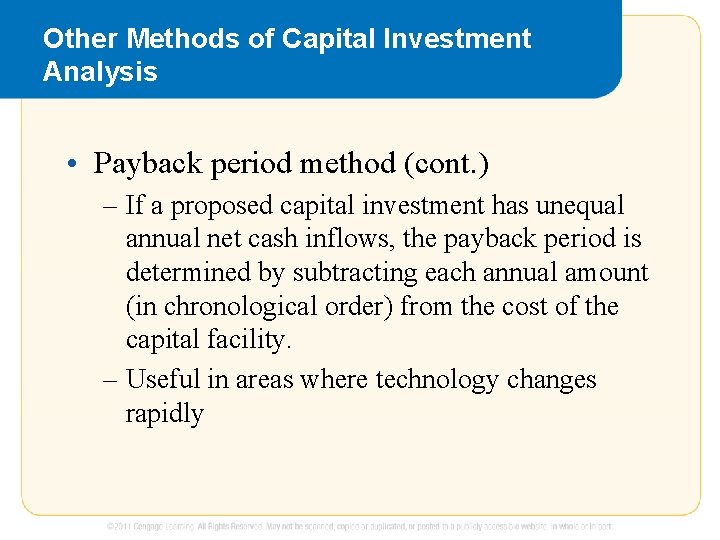 Other Methods of Capital Investment Analysis • Payback period method (cont. ) – If